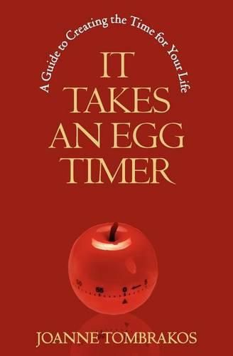 Cover image for It Takes An Egg Timer: A Guide To Creating The Time For Your Life