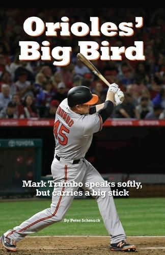 Cover image for Orioles' Big Bird: Mark Trumbo speaks softly, but carries a big stick