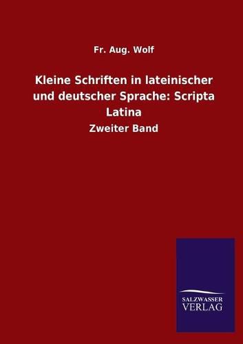 Cover image for Kleine Schriften in lateinischer und deutscher Sprache: Scripta Latina: Zweiter Band