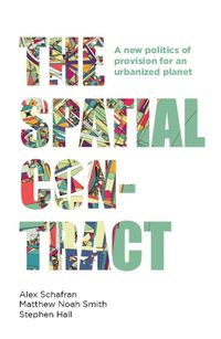 Cover image for The Spatial Contract: A New Politics of Provision for an Urbanized Planet