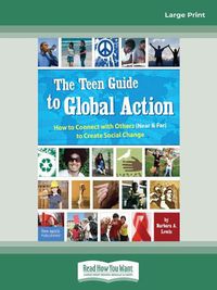 Cover image for The Teen Guide to Global Action:: How to Connect with Others (Near and Far) to Create Social Change