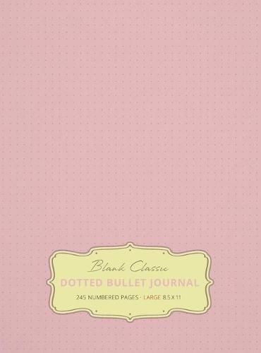 Cover image for Large 8.5 x 11 Dotted Bullet Journal (Light Pink #18) Hardcover - 245 Numbered Pages