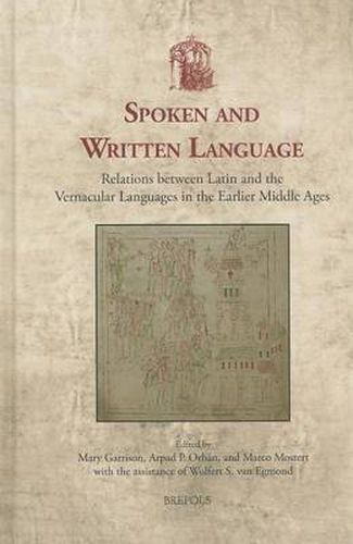 Spoken and Written Language: Relations Between Latin and the Vernacular Languages in the Earlier Middles Ages