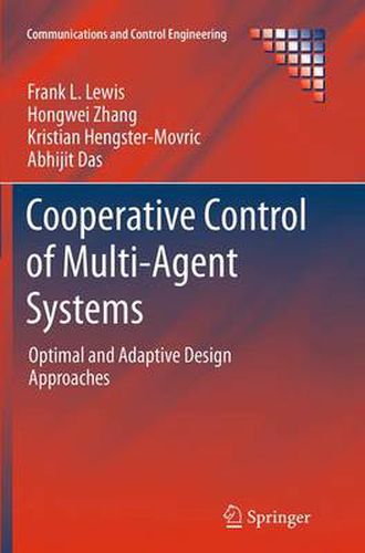 Cooperative Control of Multi-Agent Systems: Optimal and Adaptive Design Approaches