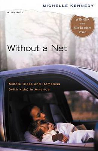 Cover image for Without a Net: Middle Class and Homeless (with Kids) in America