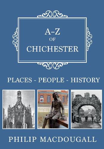 A-Z of Chichester: Places-People-History