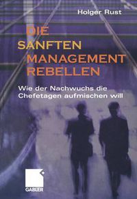 Cover image for Die Sanften Managementrebellen