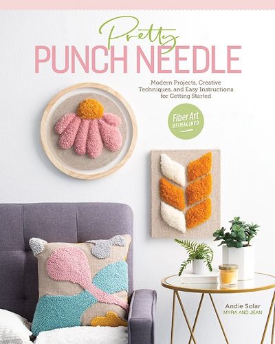 Cover image for Pretty Punch Needle: Modern Projects, Creative Techniques and Easy Instructions for Getting Started