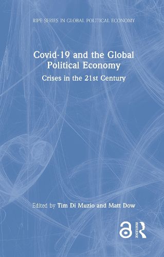 Cover image for Covid-19 and the Global Political Economy: Crises in the 21st Century