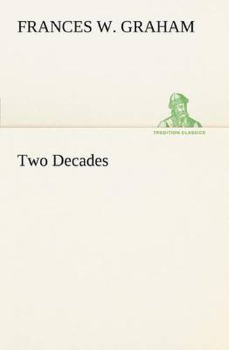 Cover image for Two Decades A History of the First Twenty Years' Work of the Woman's Christian Temperance Union of the State of New York