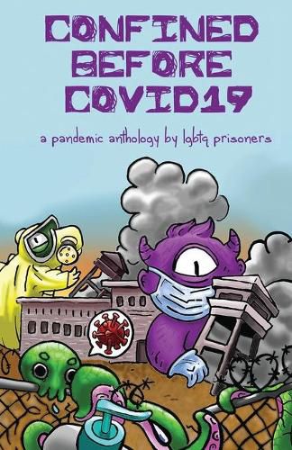 Cover image for Confined Before COVID19: A Pandemic Anthology by LGBTQ Prisoners