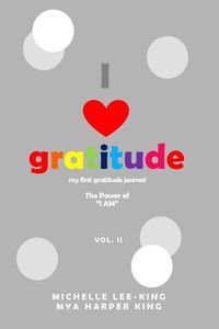 Cover image for I Heart Gratitude, Vol. II: The Power of I Am