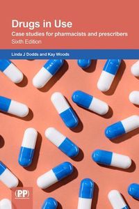 Cover image for Drugs in use: case studies for pharmacists and prescribers