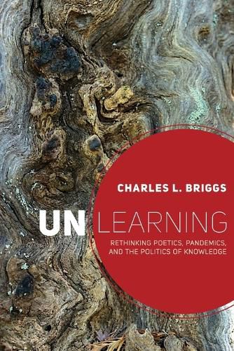 Cover image for Unlearning: Rethinking Poetics, Pandemics, and the Politics of Knowledge