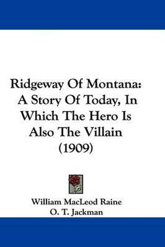 Ridgeway of Montana: A Story of Today, in Which the Hero Is Also the Villain (1909)