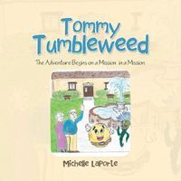 Cover image for Tommy Tumbleweed: The Adventure Begins on a Mission-In a Mission