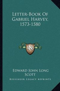 Cover image for Letter-Book of Gabriel Harvey, 1573-1580