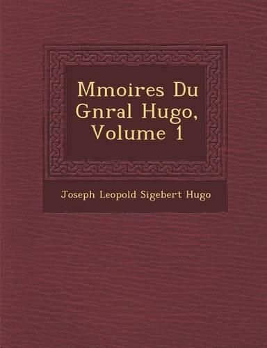 Cover image for M Moires Du G N Ral Hugo, Volume 1