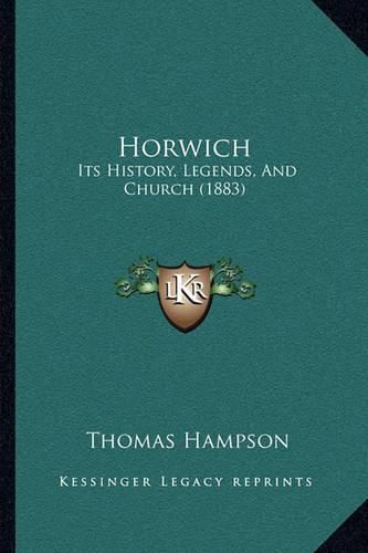 Cover image for Horwich: Its History, Legends, and Church (1883)