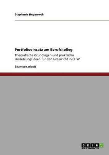 Cover image for Portfolioeinsatz am Berufskolleg: Theoretische Grundlagen und praktische Umsetzungsideen fur den Unterricht in EHW