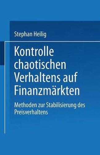 Cover image for Kontrolle Chaotischen Verhaltens Auf Finanzmarkten: Methoden Zur Stabilisierung Des Preisverhaltens