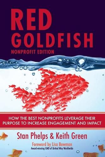 Cover image for Red Goldfish Nonprofit Edition: How the Best Nonprofits Leverage Their Purpose to Increase Engagement and Impact