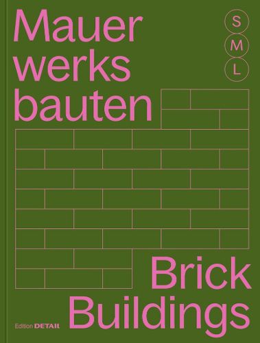 Cover image for Mauerwerksbauten S, M, L /Brickwork Buildings S, M, L: 30 x Architektur und Konstruktion / 30 x Architecture and Construction