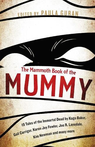 Cover image for The Mammoth Book Of the Mummy: 19 tales of the immortal dead by Kage Baker, Gail Carriger, Karen Joy Fowler, Joe R. Lansdale, Kim Newman and many more
