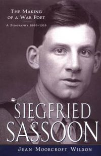 Cover image for Siegfried Sassoon: The Making of a War Poet, A biography (1886-1918)