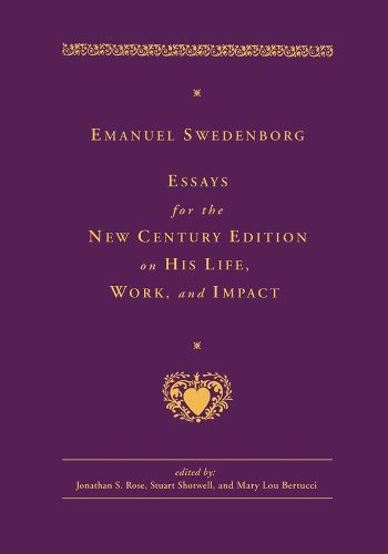 Emanuel Swedenborg: Essays for the New Century Edition on His Life, Work, and Impact