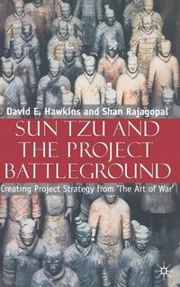 Cover image for Sun Tzu and the Project Battleground: Creating Project Strategy from 'The Art of War