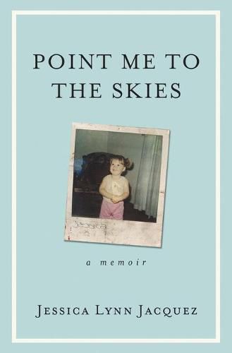 Cover image for Point Me to the Skies: A Memoir