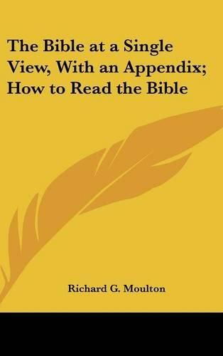 Cover image for The Bible at a Single View, with an Appendix; How to Read the Bible