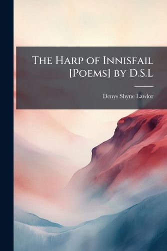 Cover image for The Harp of Innisfail [Poems] by D.S.L