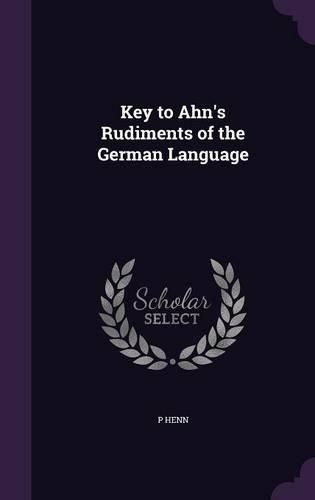 Cover image for Key to Ahn's Rudiments of the German Language