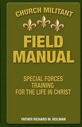 Cover image for Church Militant Field Manual: Special Forces Training for the Life in Christ