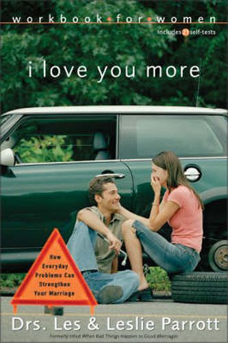 I Love You More Workbook for Women: Six Sessions on How Everyday Problems Can Strengthen Your Marriage