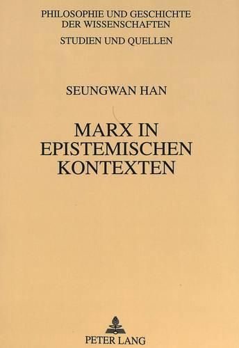 Cover image for Marx in Epistemischen Kontexten: Eine Dialektik Der Philosophie Und Der 'Positiven Wissenschaften