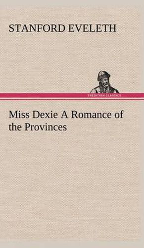 Cover image for Miss Dexie A Romance of the Provinces