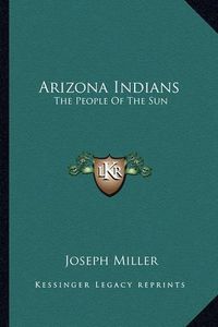 Cover image for Arizona Indians: The People of the Sun