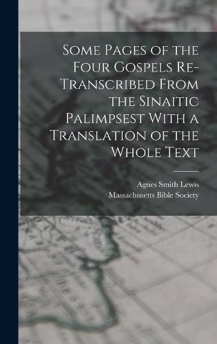 Cover image for Some Pages of the Four Gospels Re-transcribed From the Sinaitic Palimpsest With a Translation of the Whole Text