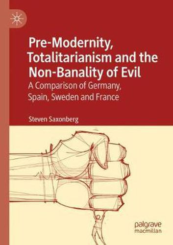 Cover image for Pre-Modernity, Totalitarianism and the Non-Banality of Evil: A Comparison of Germany, Spain, Sweden and France