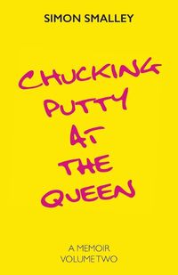 Cover image for Chucking Putty at the Queen