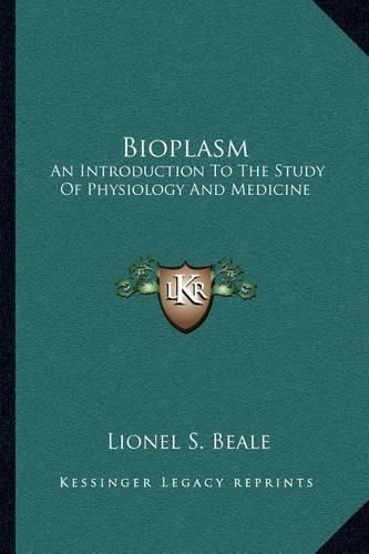 Cover image for Bioplasm: An Introduction to the Study of Physiology and Medicine