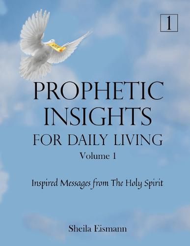 Cover image for Prophetic Insights For Daily Living Volume 1: Inspired Messages From The Holy Spirit