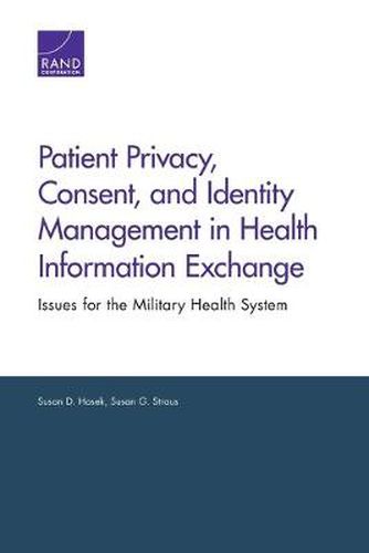 Cover image for Patient Privacy, Consent, and Identity Management in Health Information Exchange: Issues for the Military Health System