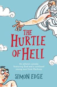 Cover image for The Hurtle of Hell: An atheist comedy featuring God and a confused young man from Hackney