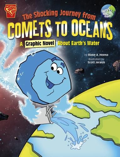 Cover image for The Shocking Journey from Comets to Oceans: A Graphic Novel about Earth's Water