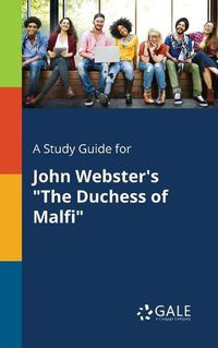 Cover image for A Study Guide for John Webster's The Duchess of Malfi