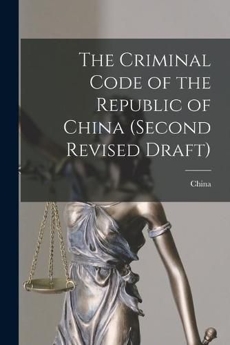 Cover image for The Criminal Code of the Republic of China (second Revised Draft)